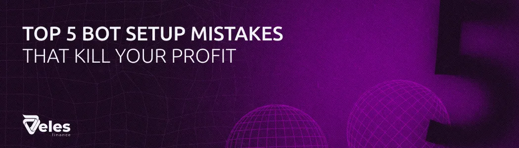 Top 5 Bot Setup Mistakes That Kill Your Profit
