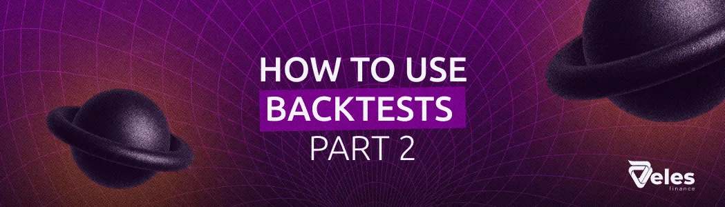 Backtests - how to use them