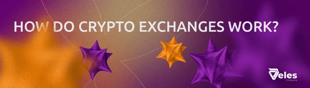 How do crypto exchanges work?