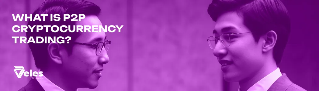 What is P2P trading and how it works in cryptocurrency