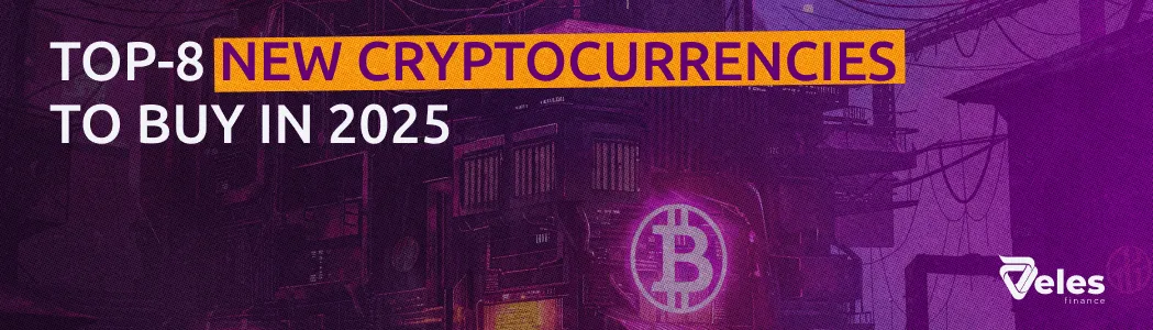 TOP-8 New Cryptocurrencies to Buy in 2025