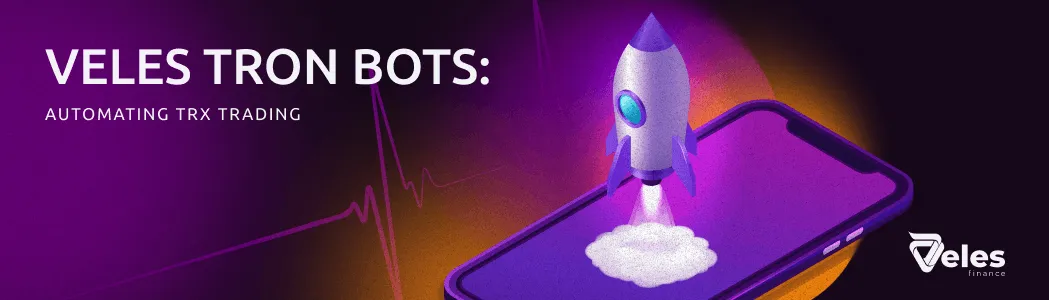 TRON bots from Veles: how to automate trading in TRX