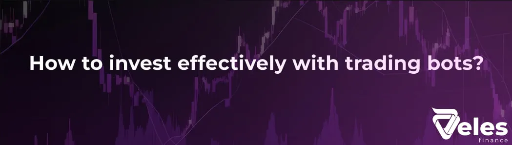 How to invest effectively with trading bots?