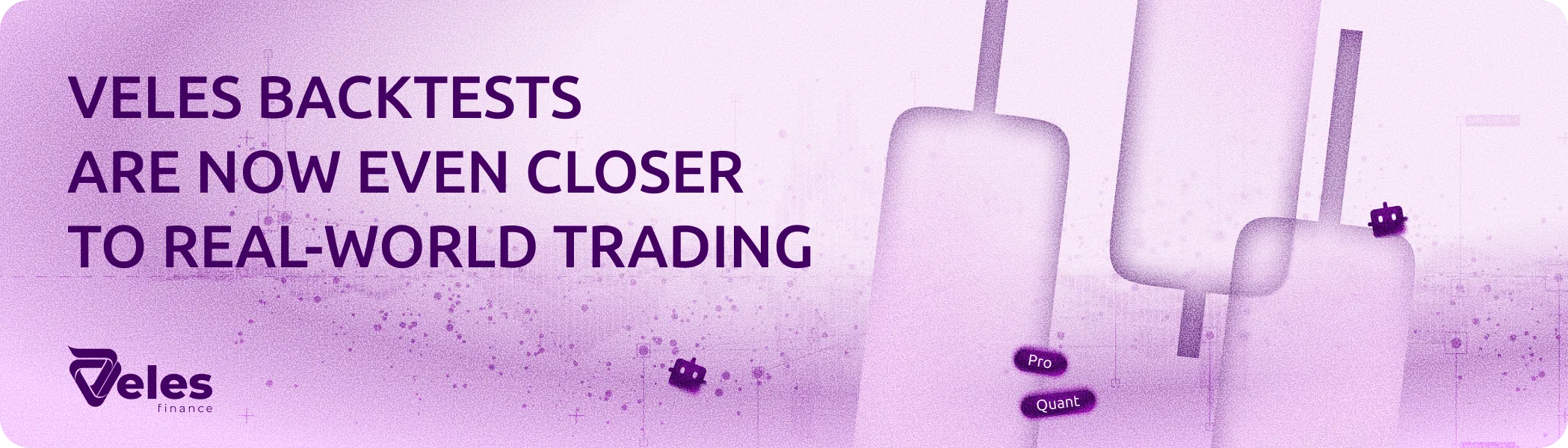 Veles backtests just got closer to live trading