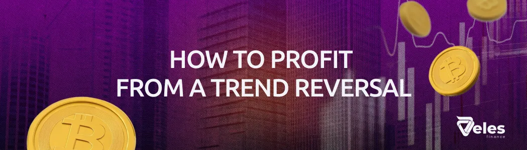 Trading Reversals: how to spot and use a trend change