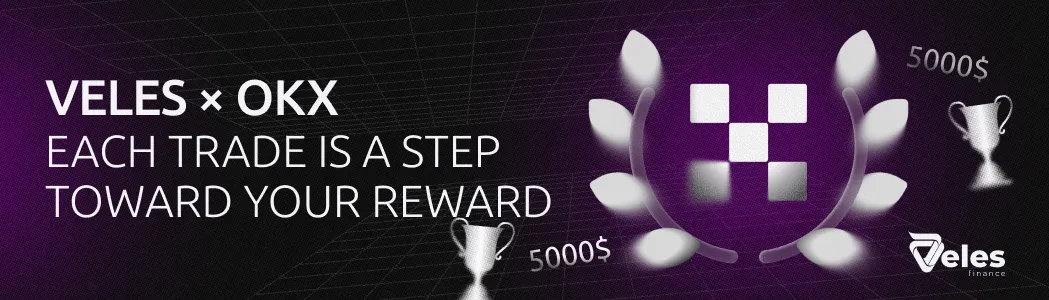 Veles × OKX: New Trading Competition with Prizes up to $10,000